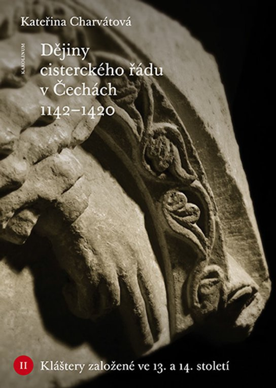 Dějiny cisterckého řádu v Čechách 1142–1420. Svazek II -  Kateřina Charvátová
