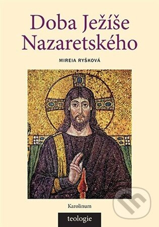 Doba Ježíše Nazaretského - Mireia Ryšková - kniha z kategorie História kresťanstva