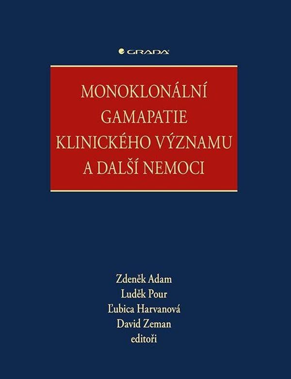 Monoklonální gamapatie klinického významu a další nemoci - Zdeněk Adam, David Zeman, kolektiv, Luděk Pour, Ľubica Harvanová