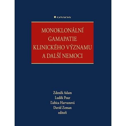 Monoklonální gamapatie klinického významu a další nemoci - Zdeněk Adam, David Zeman, kolektiv, Luděk Pour, Ľubica Harvanová