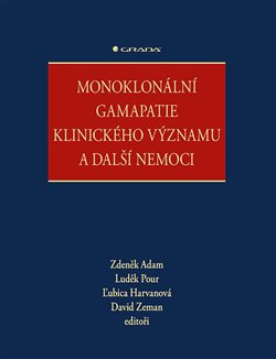 Monoklonální gamapatie klinického významu a další nemoci - Zdeněk Adam, David Zeman, kolektiv, Luděk Pour, Ľubica Harvanová