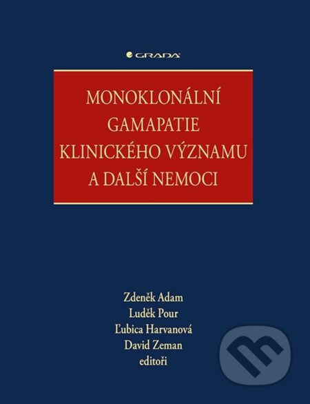 Monoklonální gamapatie klinického významu a další nemoci - Zdeněk Adam, David Zeman, kolektiv, Luděk Pour, Ľubica Harvanová