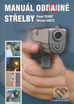 Manuál obranné střelby - Pavel Černý, Michal Goetz