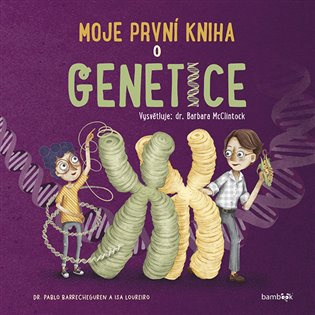 Moje první kniha o genetice - Barbara McClintock, Pablo Barrecheguren - kniha z kategorie Encyklopedie