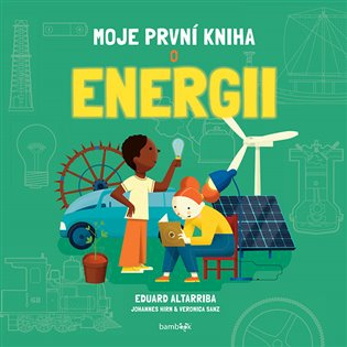 Moje první kniha o energii - Eduard Altarriba, Johannes Him, Sanz Verónica Gozález