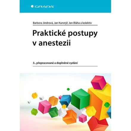 Praktické postupy v anestezii - Jan Bláha, Jan Kunstýř, Barbora Jindrová, kolektiv