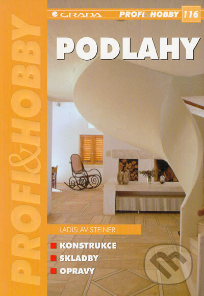 Podlahy - Konstrukce, skladby, opravy - Ladislav Steiner - kniha z kategorie Stavebnictví