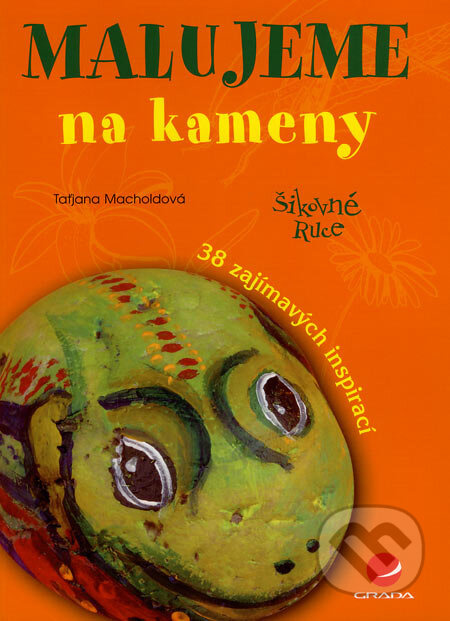 Malujeme na kameny (38 zajímavých inspirací) - Taťjana Macholdová - kniha z kategorie Omalovánky, vystřihovánky, papír