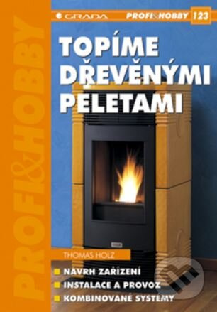 Topíme dřevěnými peletami - Thomas Holz - kniha z kategorie Stavebnictví
