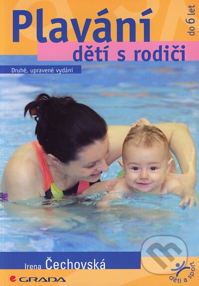 Plavání dětí s rodiči (Druhé, upravené vydání) - Irena Čechovská - kniha z kategorie Vztahy a rodina