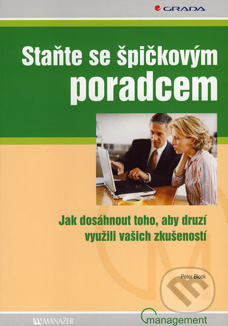 Staňte se špičkovým poradcem (Jak dosáhnout toho, aby druzí využili vašich zkušeností) - kniha z kategorie Hobby