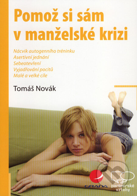 Pomož si sám v manželské krizi (Nácvik autogenního tréninku/Asertivní jednání/Sebeotevření/Vyjadřování pocitů/Malé a velké cíle) - kniha z kategorie…