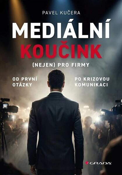 Kniha: Mediální koučink (nejen) pro firmy od Kučera Pavel