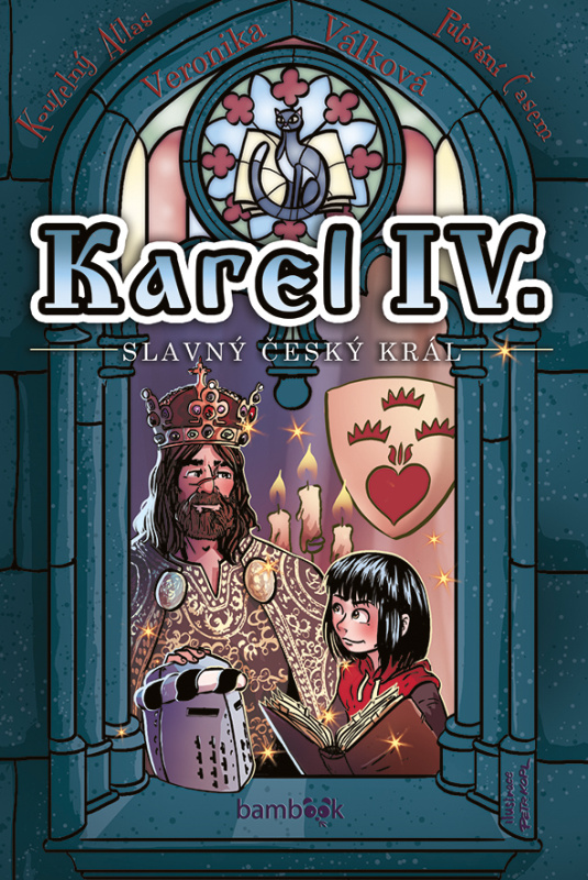 Karel IV. - slavný český král - Veronika Válková