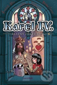 Karel IV. - slavný český král - Veronika Válková