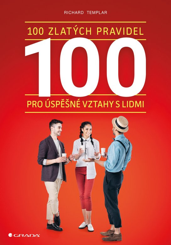 100 zlatých pravidel pro úspěšné vztahy s lidmi -  Richard Templar