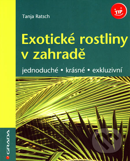 Exotické rostliny v zahradě (Jednoduché - krásné - exkluzivní) - kniha z kategorie Dům, byt a zahrada