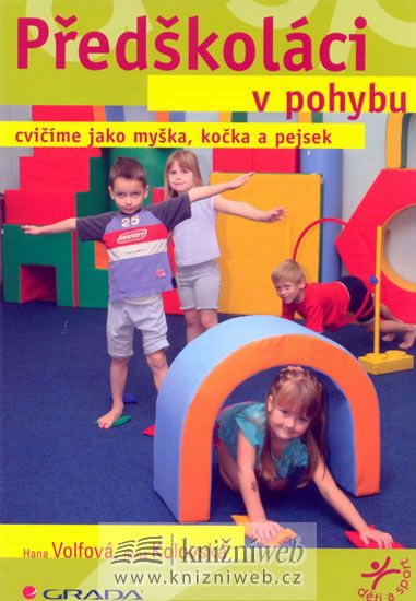 Předškoláci v pohybu - Ilona Kolovská, Hana Volfová