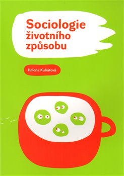 Sociologie životního způsobu - Helena Kubátová