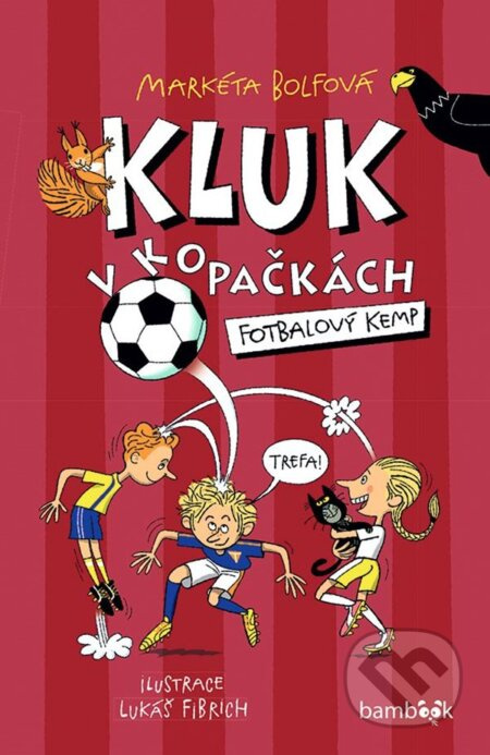 Kluk v kopačkách – Fotbalový kemp - Markéta Bolfová