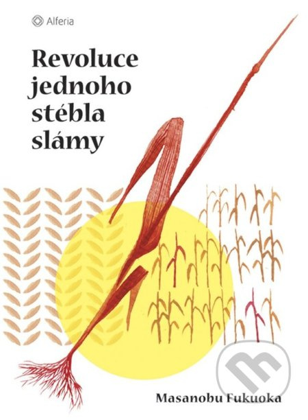 Revoluce jednoho stébla slámy - Masanobu Fukuok - kniha z kategorie Motivace a seberozvoj