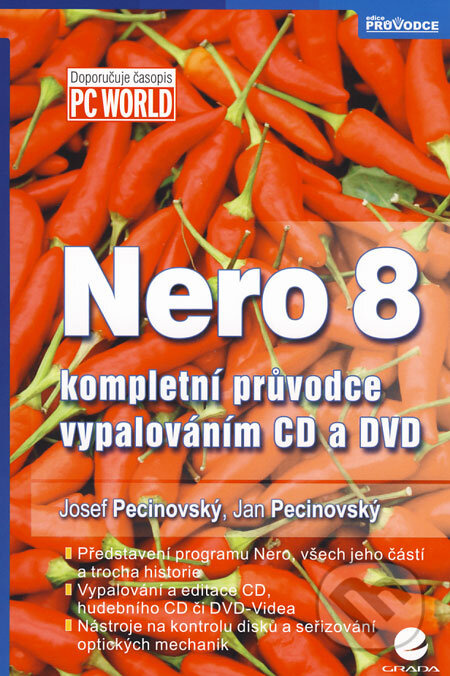 Nero 8 (Kompletní průvodce vypalováním CD a DVD) - Josef Pecinovský, Jan Pecinovský - kniha z kategorie Kancelářské aplikace