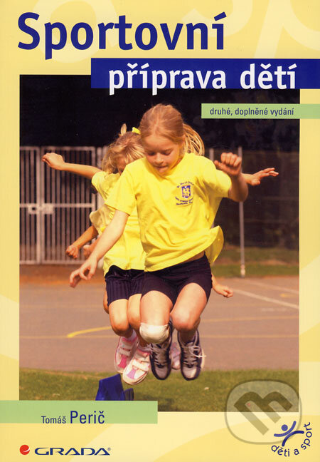 Sportovní příprava dětí (Druhé, upravené vydání) - Tomáš Perič - kniha z kategorie Sport