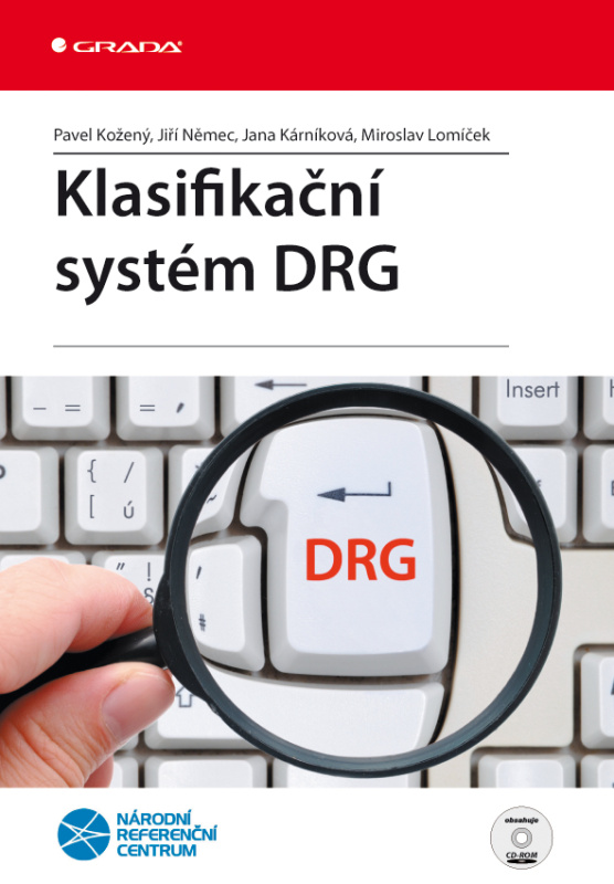 Klasifikační systém DRG - Miroslav Lomíček, Jiří Němec, Jana Kárníková, Pavel Kožený