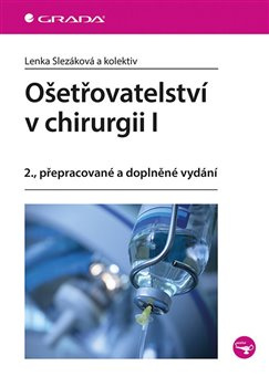 Ošetřovatelství v chirurgii I - Lenka Slezáková, kol.