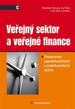 Veřejný sektor a veřejné finance - František Ochrana, Jan Pavel, František Ochrana, kolektiv, Jan Pavel, Leoš Vítek