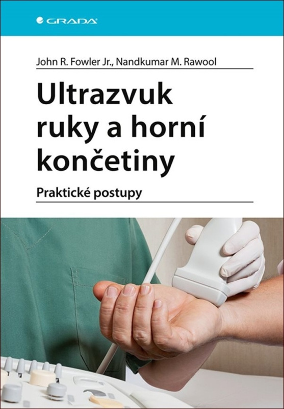 Ultrazvuk ruky a horní končetiny - kolektiv, John R. Fowler
