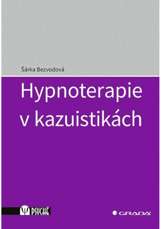 Hypnoterapie v kazuistikách - Šárka Bezvodová