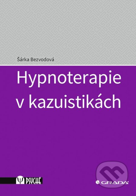 Hypnoterapie v kazuistikách - Šárka Bezvodová
