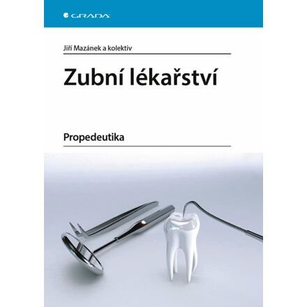 Zubní lékařství - Jiří Mazánek, kol.