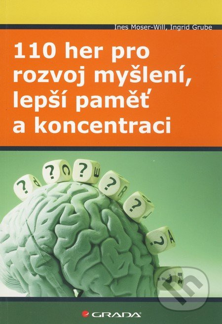 110 her pro rozvoj myšlení, lepší paměť a koncentraci - Ines Moser–Will, Ingrid Grube