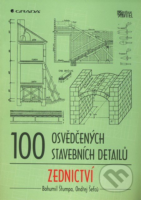 100 osvědčených stavebních detailů – zednictví - Bohumil Štumpa, Ondřej Šefců