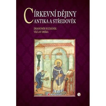 Církevní dějiny - Antika a středověk - Drahomír Suchánek, Václav Drška
