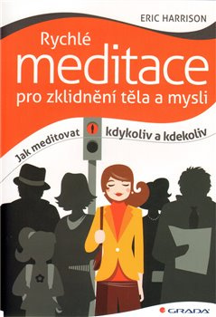 Rychlé meditace pro zklidnění těla a mysli - Eric Harrison