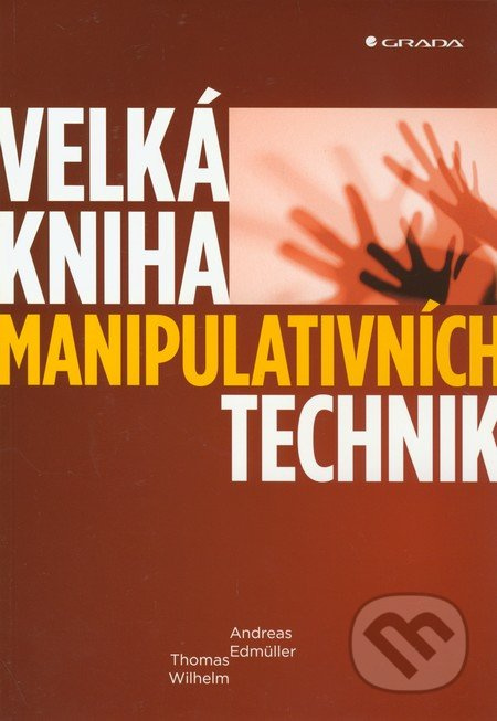 Velká kniha manipulativních technik - Andreas Edmüller, Thomas Wilhelm