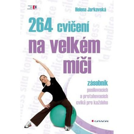 264 cvičení na velkém míči - Helena Jarkovská