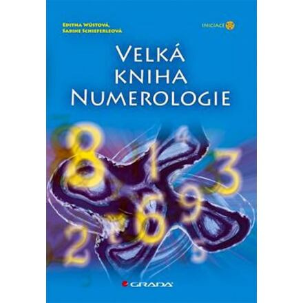 Velká kniha numerologie - Editha Wüstová, Sabine Schieferleová