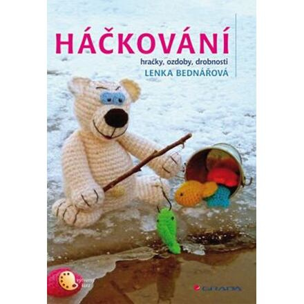 Háčkování - hračky, ozdoby, drobnosti GRADA Publishing, a. s.