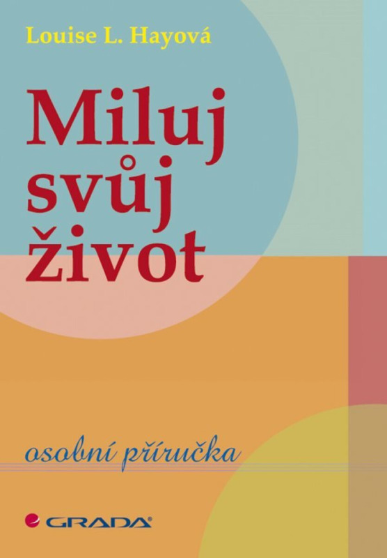 Miluj svůj život - Louise L. Hay