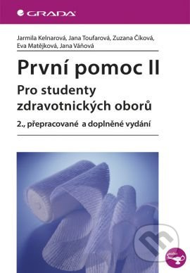 První pomoc II - kol., Jana Váňová, Jarmila Kelnarová, Eva Matějková, Jana Toufarová, Zuzana Číková