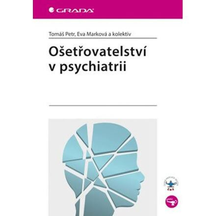 Ošetřovatelství v psychiatrii - Tomáš Petr, Eva Marková