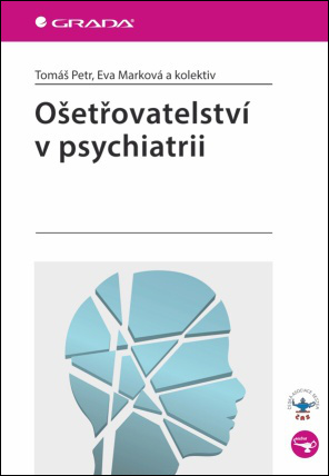 Ošetřovatelství v psychiatrii - Tomáš Petr, Eva Marková