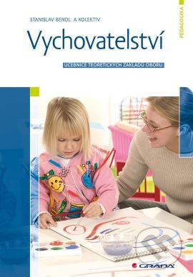 Vychovatelství - Stanislav Bendl, kol.