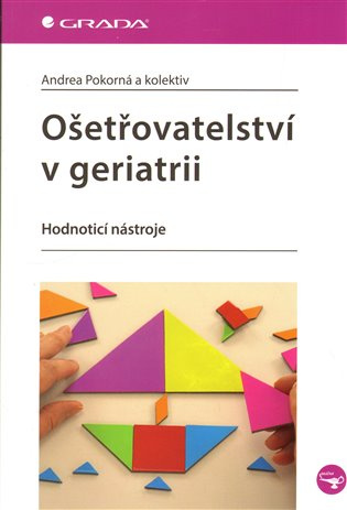 Kniha: Ošetřovatelství v geriatrii od Pokorná Andrea