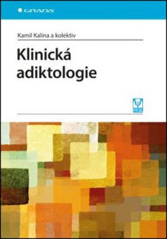 Klinická adiktologie - Kamil Kalina, kolektiv autorů