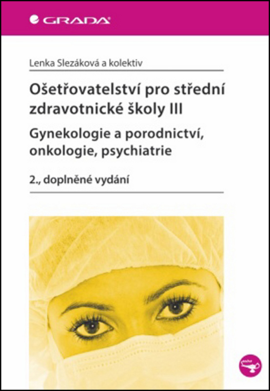 Ošetřovatelství pro střední zdravotnické školy III. - Lenka Slezáková, kol.